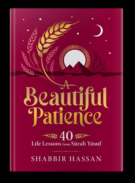 A Beautiful Patience: 40 Life Lessons from Surah Yusuf