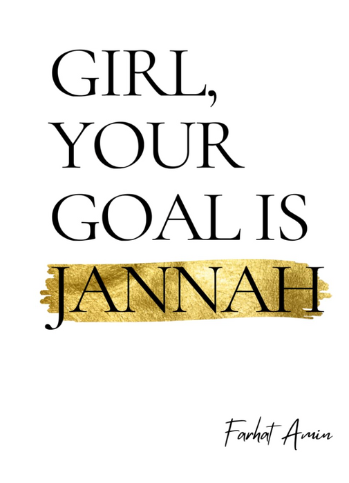 Girl, Your Goal Is Jannah