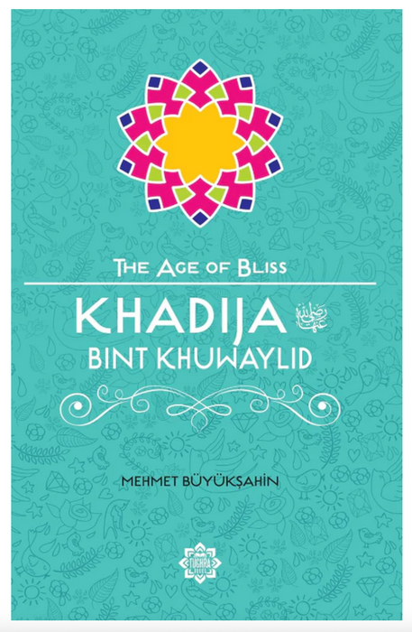 The Age of Bliss - Khadijah Bint Khuwaylid
