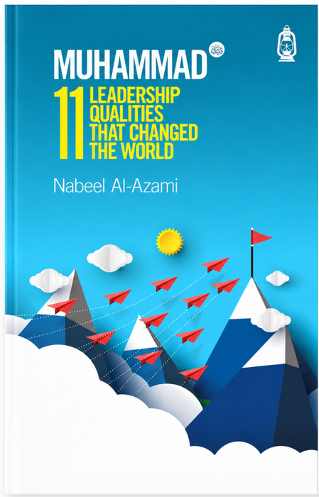 Muhammad : 11 Leadership Qualities that Changed the World