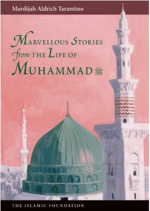 Histoires merveilleuses de la vie du Prophète Muhammad (PSL)