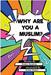 Why Are You A Muslim?
